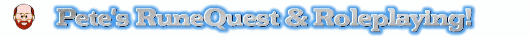 Pete's RuneQuest & Roleplaying!